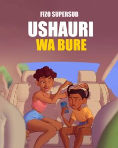 Music Audio : Fizo supersub – Ushauri wa bure