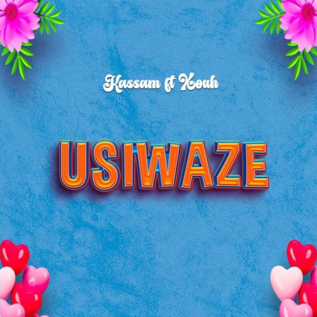 Kassam Ft Xouh – Usiwaze