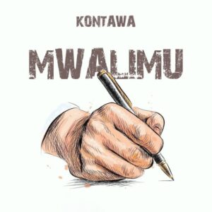 Music Audio : Kontawa – Mwalimu