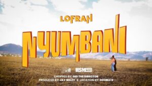 Music Video : Lofrah – Nyumbani