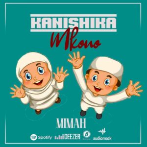 Music Audio : Mimah – Kanishika Mkono