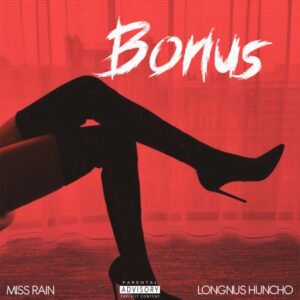 Music Audio : Miss Rain X Longnus Huncho – Bonus