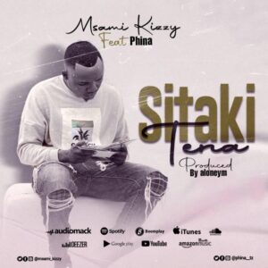Music Audio : Msami kizzy X Phina – Sitaki tena
