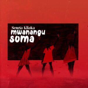 Music Audio : Seneta Kilaka – Mwanangu Soma
