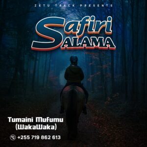 Music Audio : Tumaini Mufumu (Wakawaka) – Safiri Salama