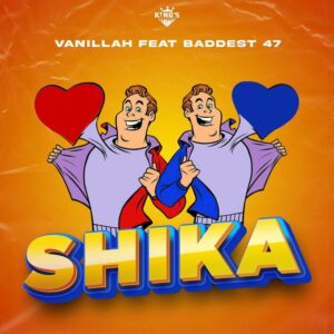Music Audio : Vanillah Ft. Baddest 47 – Shika