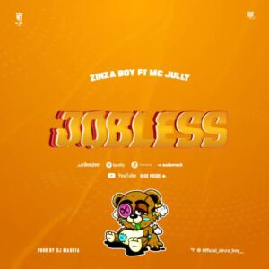 Music Audio : Zinza Boy Ft. Mc Jully – Jobless