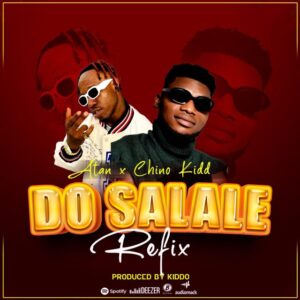 Music Audio : Atan x Chino Kidd – Do Salale Refix