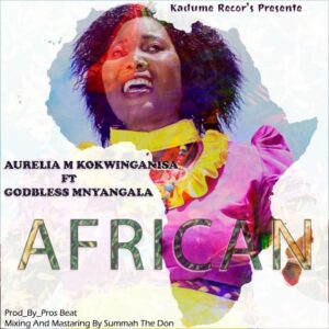Music Audio : Aurelia M kokwinganisa Ft. Godbless Mnyangala – African