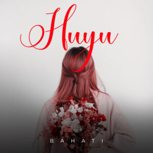 Music Audio : Bahati – Huyu