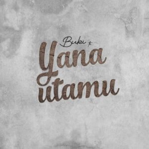 Music Audio : Buki tz – Yanautamu