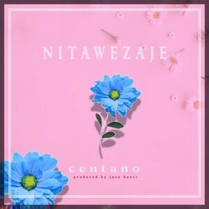 Music Audio : Centano – Nitawezaje