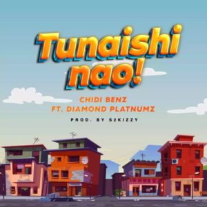 Music Audio : Chidi Benz Ft. Diamond Platnumz – Tunaishi Nao