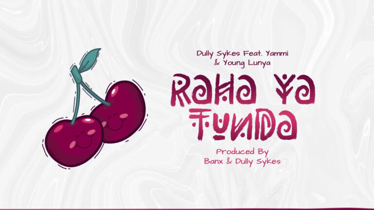 Dully Sykes Ft. Yammi & Young Lunya – Raha Ya Tunda