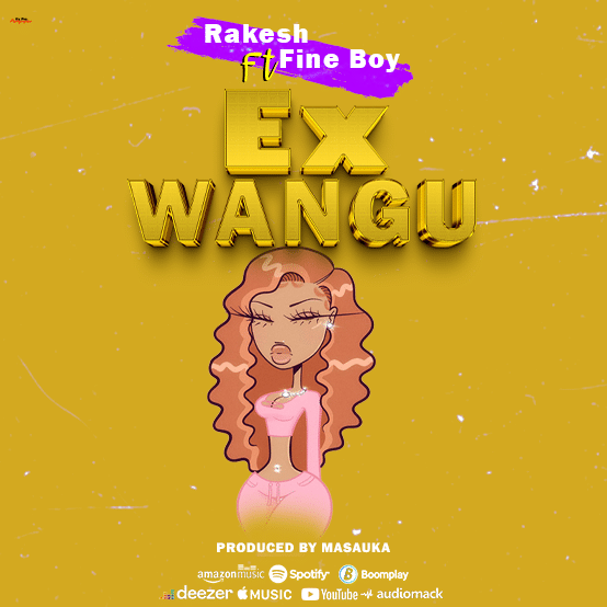 Rakesh Ft. Fine Boy – Ex Wangu