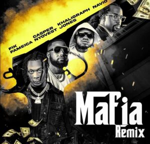 Music Audio : Fik Fameica ft Cassper Nyovest, Khaligraph Jones & Navio – Mafia Remix