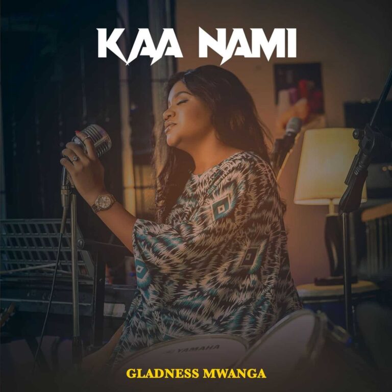 Gladness Mwanga – Kaa Nami