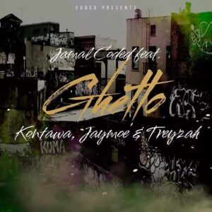Music Audio : Jamal Coded Ft. Kontawa, Jay Moe & Treyzah – Ghetto