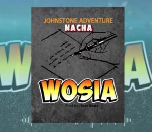 Music Audio : Johnstone Adventure Ft. Nacha & Bear – Wosia