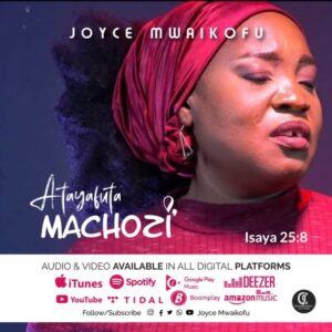 Music Audio : Joyce Mwaikofu – Atayafuta Machozi