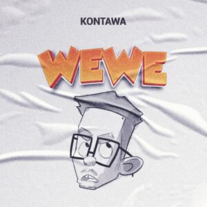 Music Audio : Kontawa – Wewe
