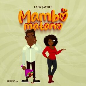 Music Audio : Lady Jaydee – Mambo Matano