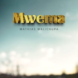 Music Audio : Mathias Walichupa – Mwema