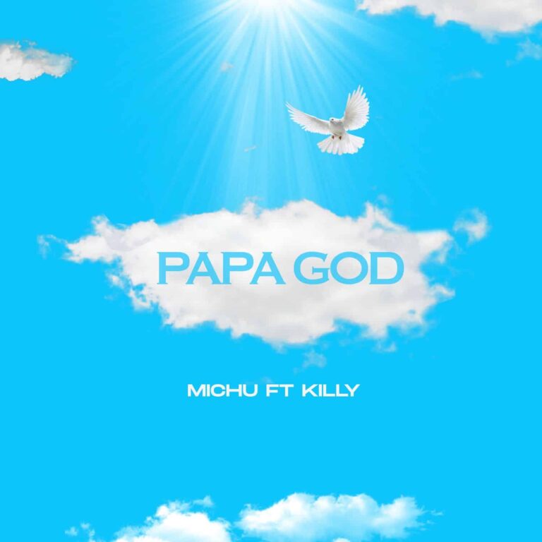 Michu Ft. Killy – Papa God