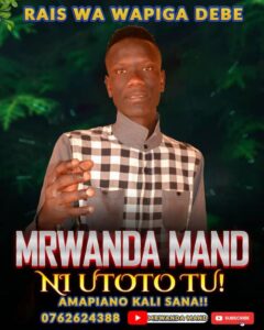 Music Audio : Mrwanda Mand – Ni Utoto tu |