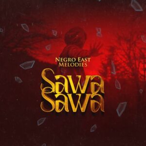 Music Audio : Negro East Melodies – Sawa Sawa