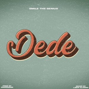 Music Audio : Smile TheGenius – Dede
