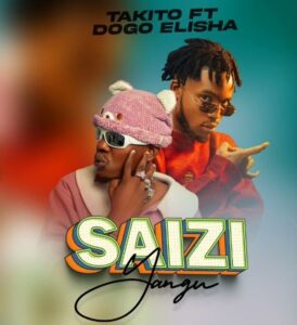 Music Audio : Takito Africa Ft. Elisha – Saizi Yangu