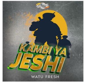 Music Audio : Watu Fresh – Kambi ya Jeshi