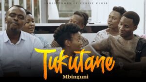 Music Audio : Ambassadors Of Christ Choir – Tukutane Mbinguni