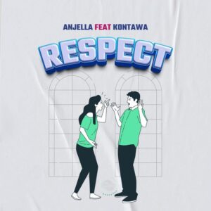 Music Audio : Anjella Ft. Kontawa – Respect