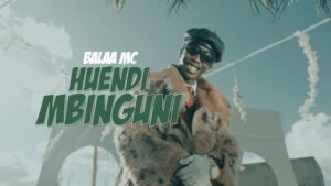 Music Video : Balaa Mc – Huendi Mbinguni