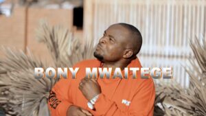 Music Video : Bony Mwaitege – Hakuna Mwingine