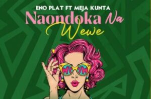 Music Audio : Eno Plat – Naondoka Na Wewe