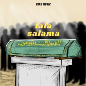 Music Audio : Kipe Music – Lala Salama