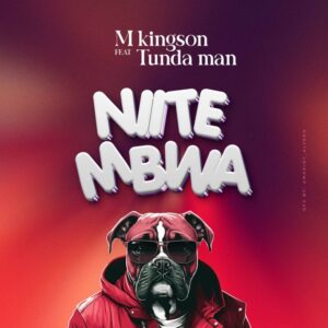 Music Audio : M Kingson Ft. Tunda Man – Niite Mbwa