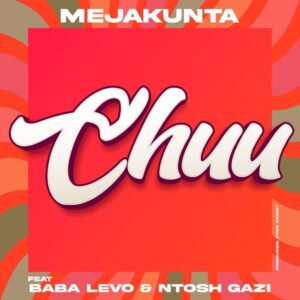 Music Audio : Meja Kunta Ft. Baba Levo X Ntosh Gazi – Chuu