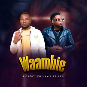 Music Audio : Robert William Ft. Belle 9 – Waambie