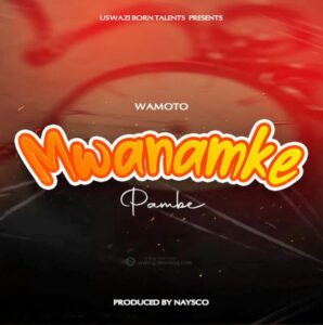 Music Audio : Wamoto Music – Mwanamke Pambe