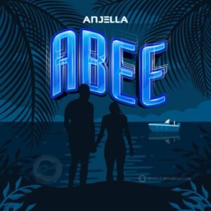 Music Audio : Anjella – Abee