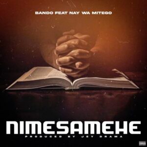 Music Audio : Bando Ft. Nay Wa Mitego – Nimesamehe