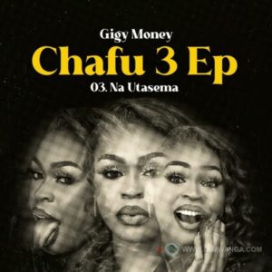 Music Audio : Gigy Money – Na Utasema