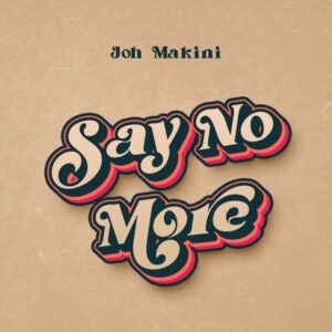 Music Audio : Joh Makini – Say No More