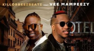 Music Audio : Killorbeezbeatz Ft Vee Mampeezy – Ngilele E Hotel (Remix)