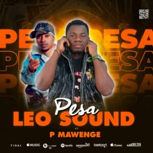 Music Audio : Leo Sound Ft. P Mawenge – Pesa