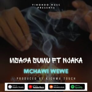 Music Audio : Msaga sumu Ft. Njaka – Mchawi Wewe
